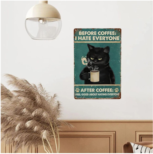 Before Coffee I Hate Everyone Black Cat Tin Sign